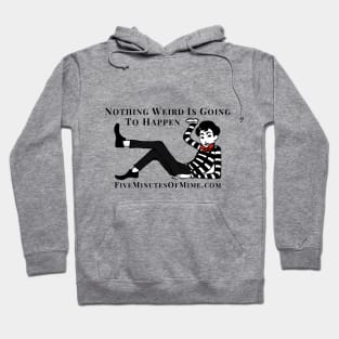 Nothing weird is going to happen Hoodie